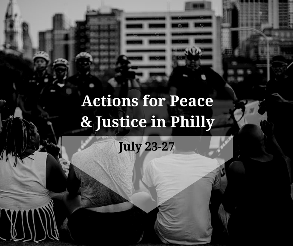Get Involved in Peace and Justice ACTIONS in Philadelphia!