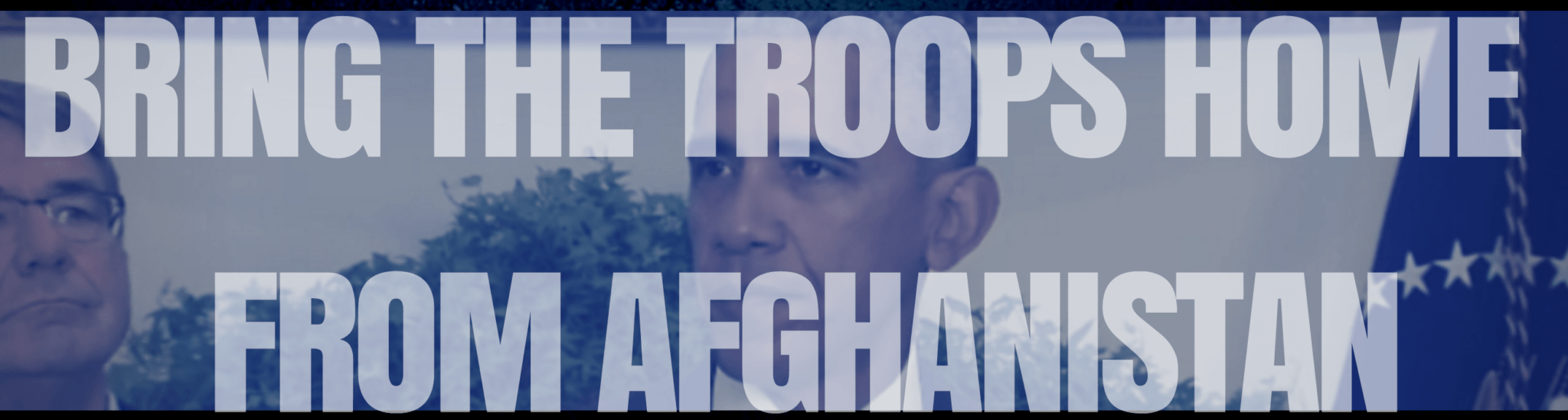 PETITION: Tell the President, “Bring ALL Troops Home From Afghanistan!”
