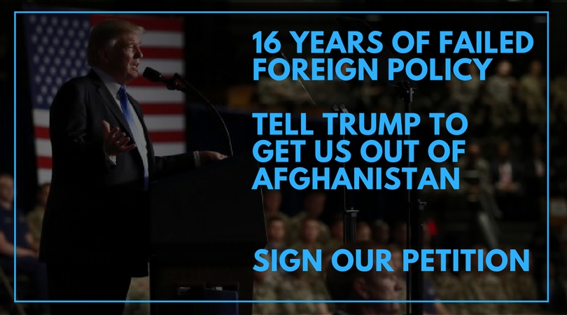 Sad Anniversary. 16 Years in Afghanistan; Tell Trump to Get Us Out!