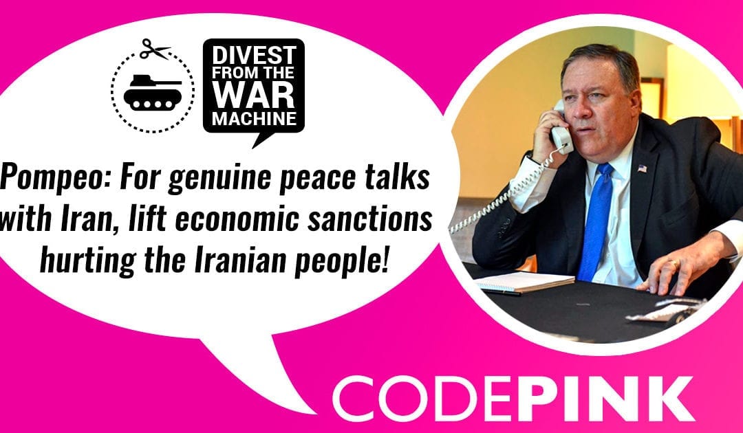 Code Pink Petition: Lift Sanctions and Negotiate with Iran