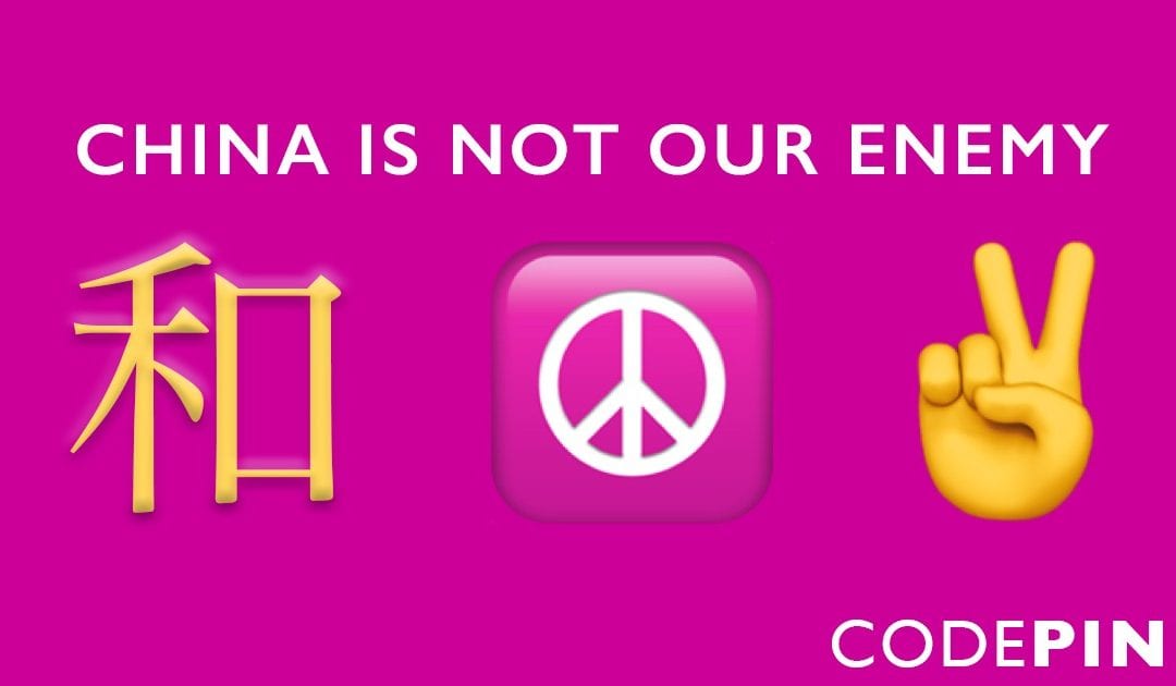 CODEPINK launches new campaign: China is Not Our Enemy