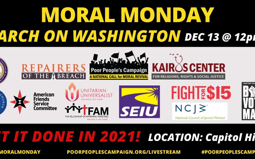 Moral Monday March on Washington  Monday, December 13, 2021; 12:00 noon ET Capitol Hill, Washington DC